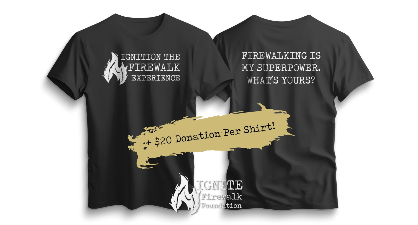 Ignition the Firewalk foundation T-shirts